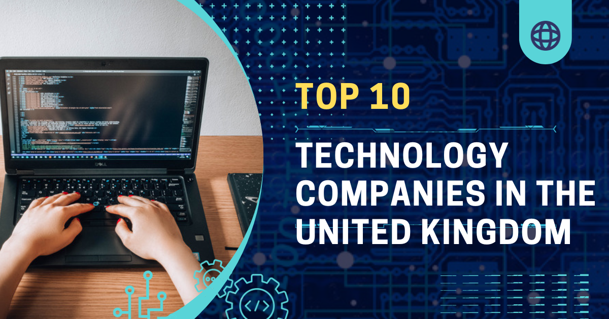 Top 10 Technology Companies In The United Kingdom